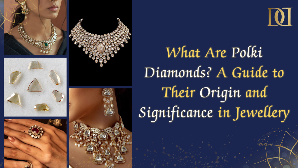 What Are Polki Diamonds? A Guide to Their Origin and Significance in Jewellery