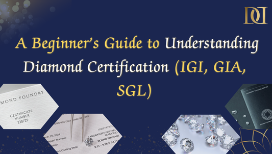 A Beginner’s Guide to Understanding Diamond Certification (IGI, GIA, SGL)