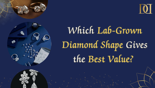 Which Lab-Grown Diamond Shape Gives the Best Value?