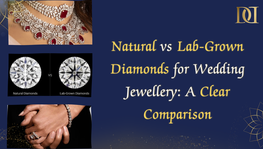 Natural vs Lab-Grown Diamonds for Wedding Jewellery: A Clear Comparison