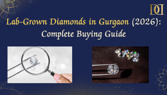 Lab-Grown Diamonds in Gurgaon (2026): Complete Buying Guide